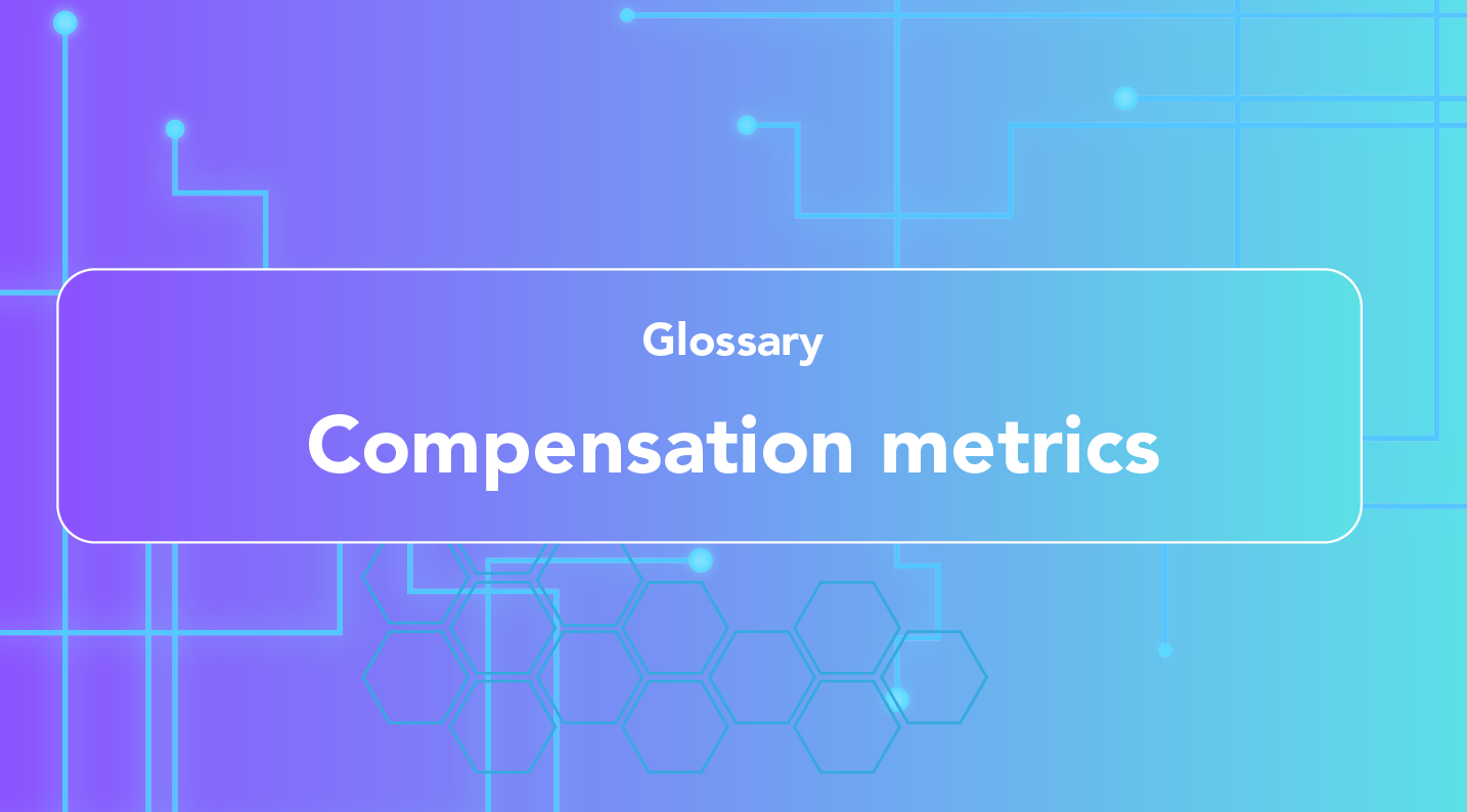 what are Compensation metrics