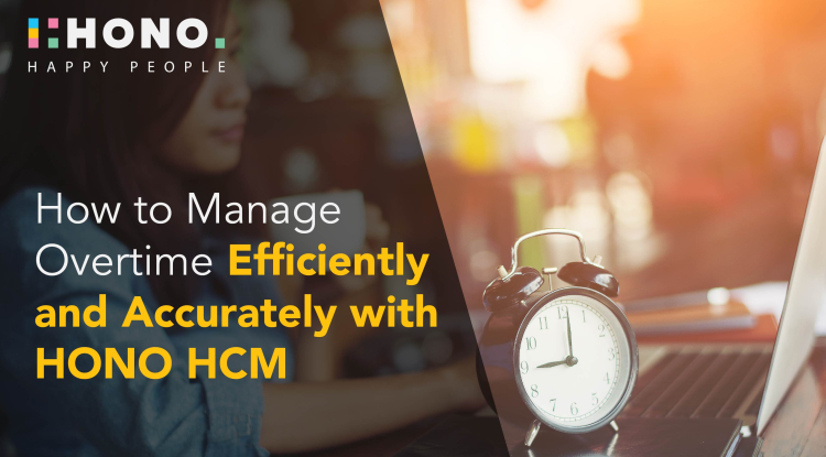 Manage Overtime Efficiently and Accurately with HONO HCM